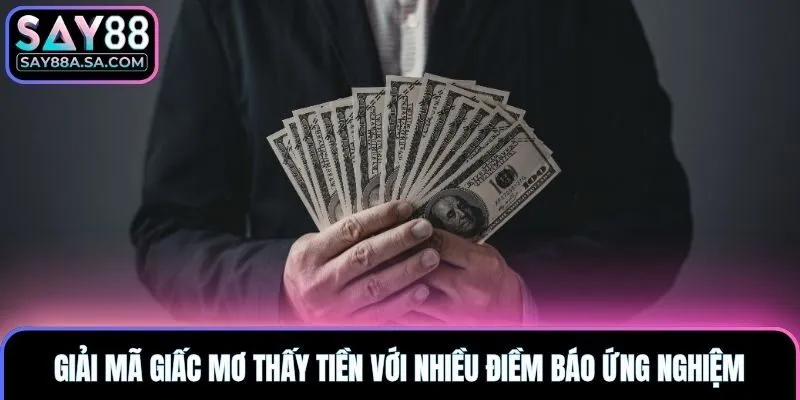 Giải mã giấc mơ thấy tiền với nhiều điềm báo ứng nghiệm