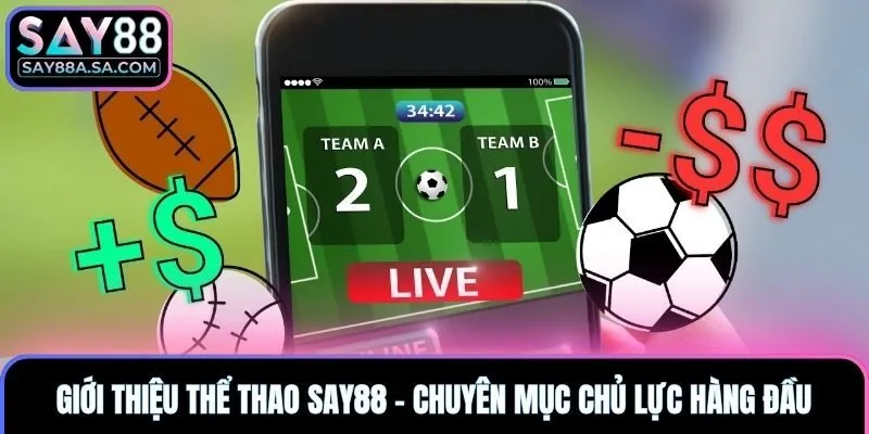 Giới thiệu thể thao Say88 - Chuyên mục chủ lực hàng đầu