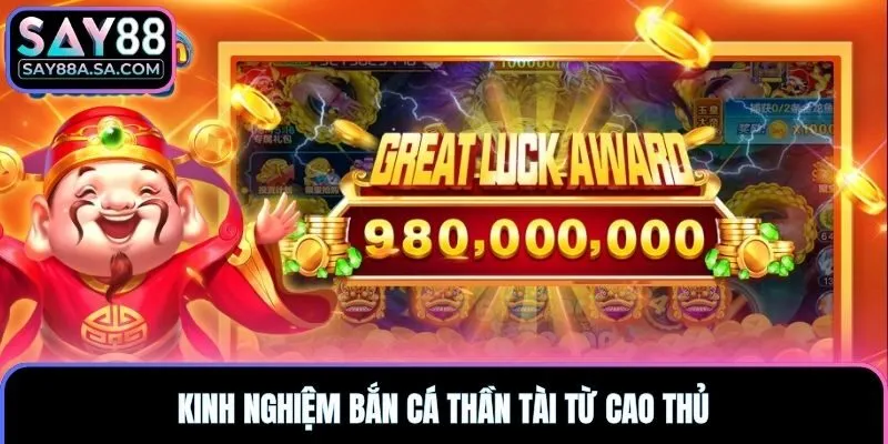 Kinh nghiệm bắn cá thần tài từ cao thủ