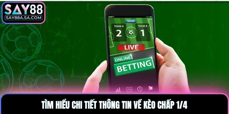 Tìm hiểu chi tiết thông tin về kèo chấp 1/4